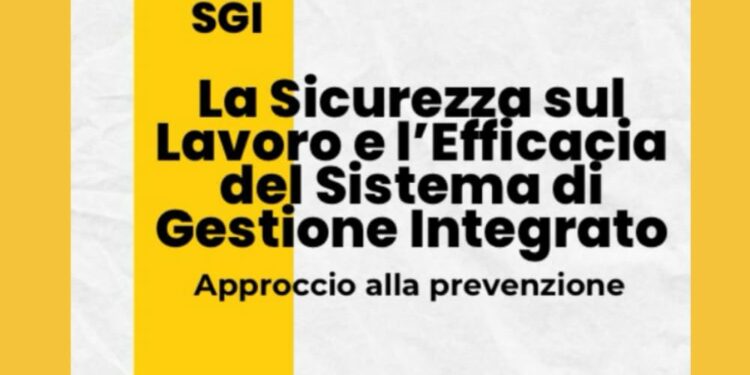 La sicurezza sul lavoro e l’efficacia del Sistema di Gestione Integrato – Approccio alla prevenzione