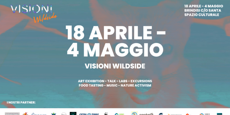 VISIONI Wildside dal 18 aprile al 4 maggio nell’Ex Convento Santa Chiara di Brindisi con Mostra, Laboratori, Dialoghi ed Escursioni