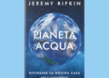 Jeremy Rifkin: “Non viviamo sul pianeta Terra, ma su Pianeta Acqua” – Blue Circle Group
